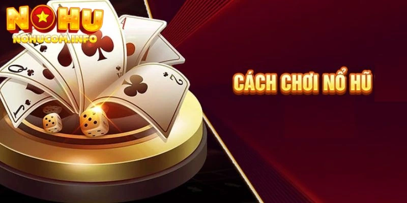 Cách chơi game nổ hũ hiệu quả: Tăng cơ hội giành Jackpot nhanh