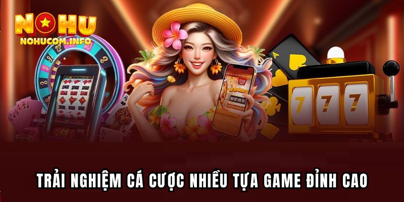 Đăng nhập cổng game, tận hưởng trải nghiệm nhiều trò chơi đặc sắc